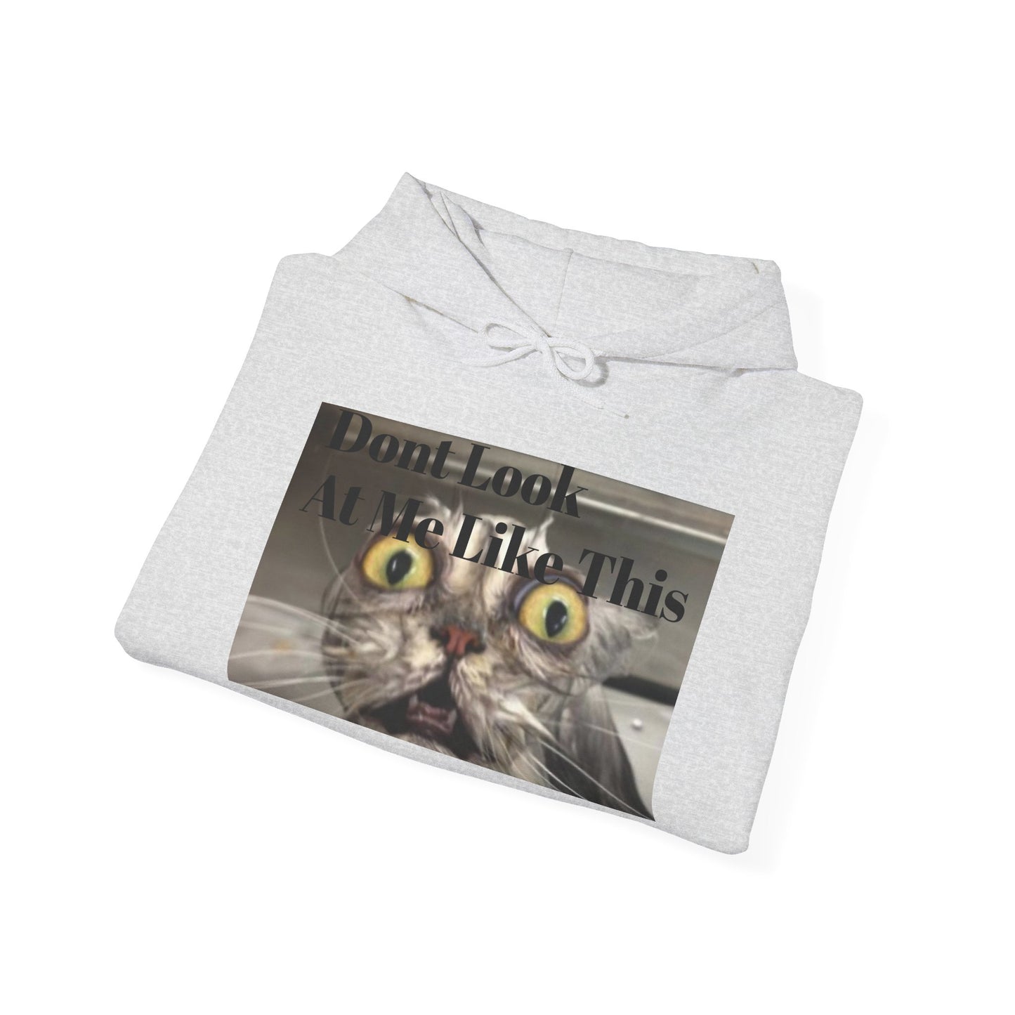 Funny Cat Hoodie - Don't Look At Me Like This - Unisex Heavy Blend Sweatshirt