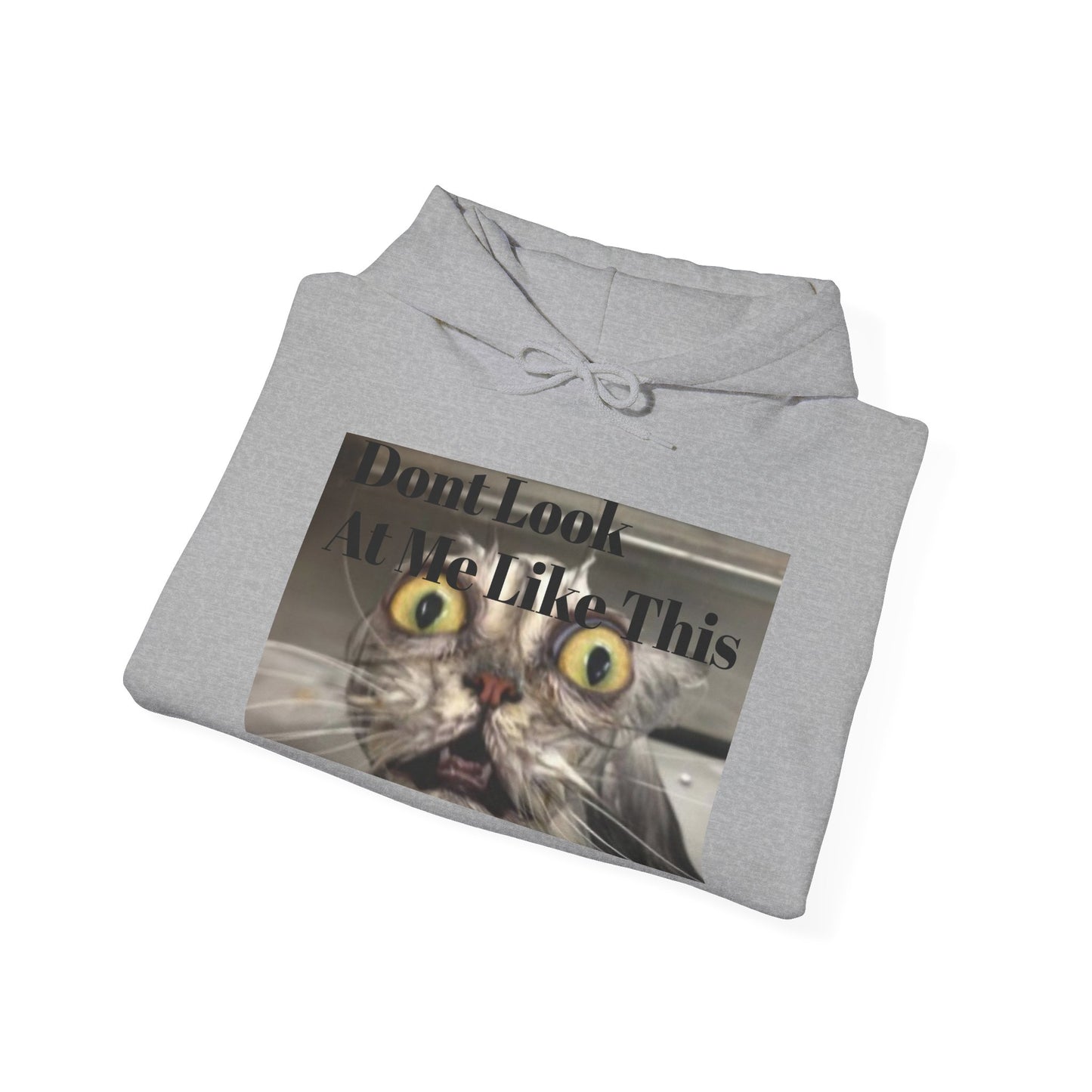 Funny Cat Hoodie - Don't Look At Me Like This - Unisex Heavy Blend Sweatshirt