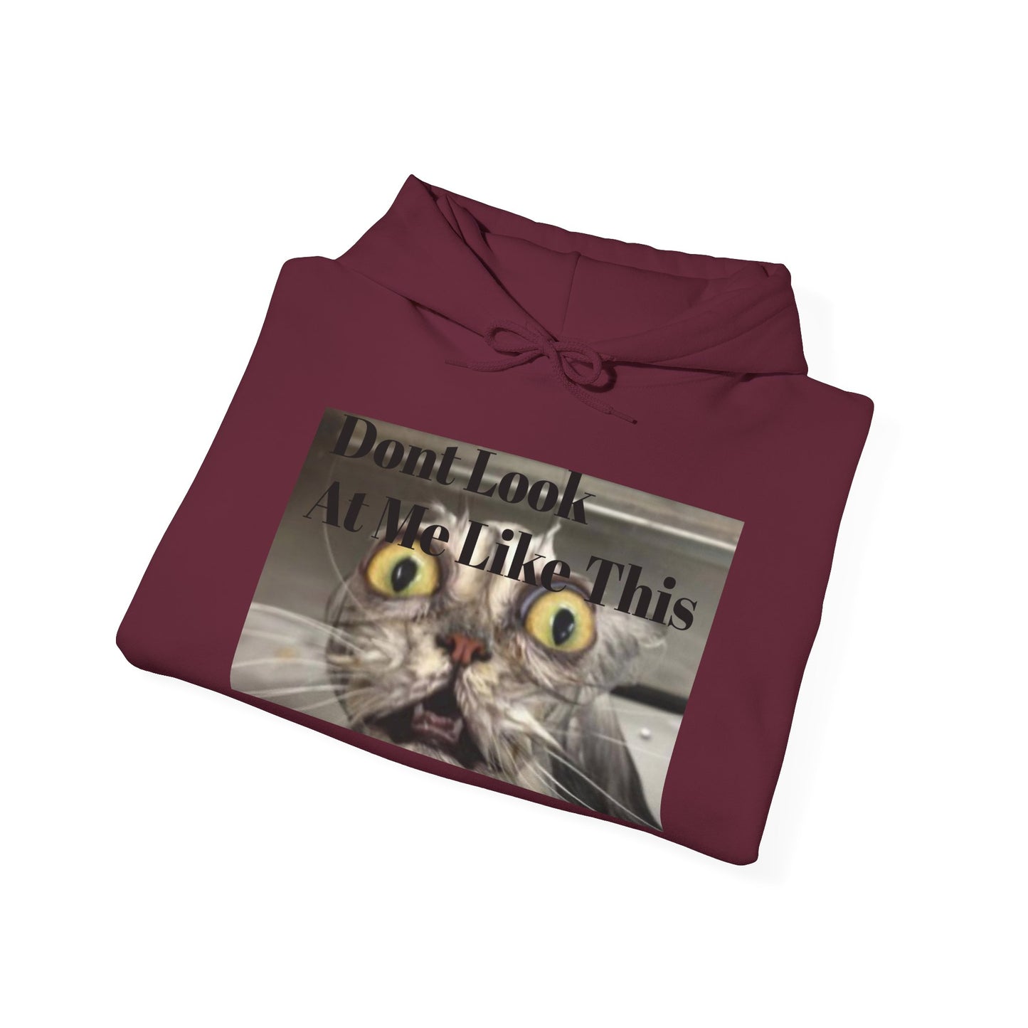 Funny Cat Hoodie - Don't Look At Me Like This - Unisex Heavy Blend Sweatshirt