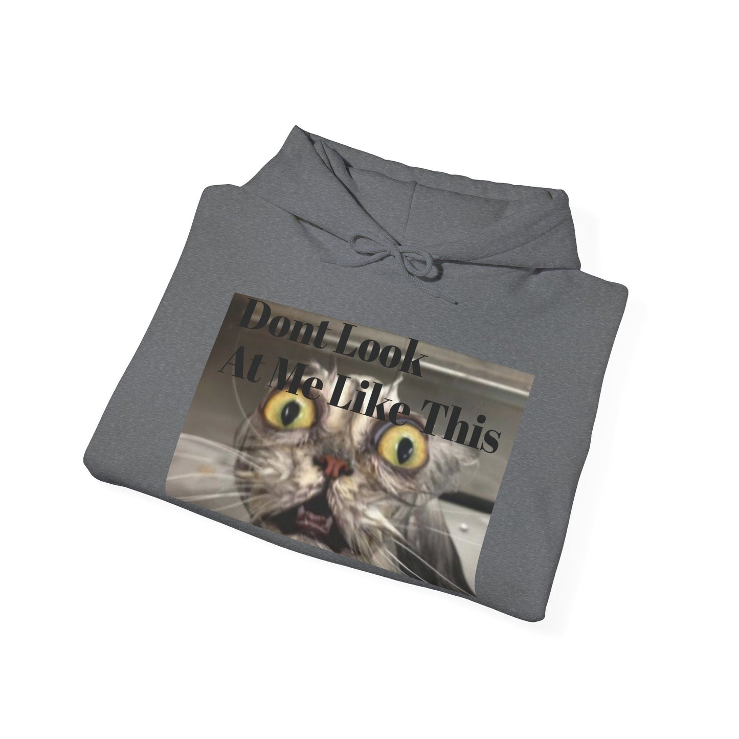 Funny Cat Hoodie - Don't Look At Me Like This - Unisex Heavy Blend Sweatshirt